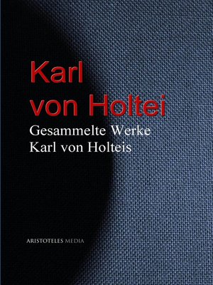 cover image of Gesammelte Werke Karl von Holteis